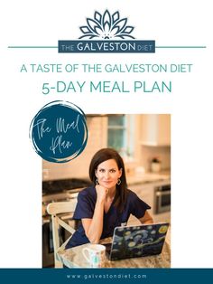 a woman sitting at a table with a laptop in front of her and the text,'a taste of the galveston diet 5 - day meal plan '