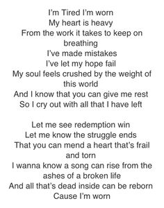 Tenth Avenue North "Worn"— that one song that says exactly what you're feeling<3 My Heart Is Heavy, Music Memories, Praise And Worship, Christian Music, On Repeat, Song Quotes, How I Feel, Beautiful Words