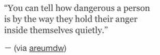 an image of a quote with the caption you can tell how dangerous a person is by the way they hold their anger inside themselves quietly