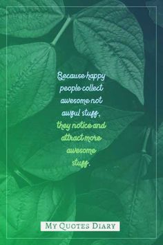 leaves with the quote because happy people collect awesome notes