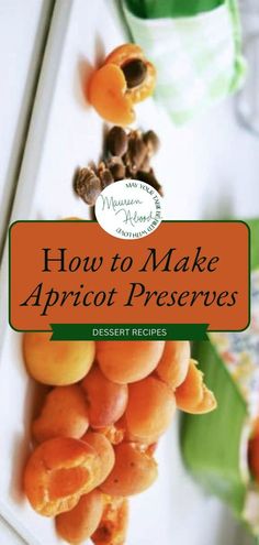 the cover of how to make apricot preserves dessert recipe book on a table