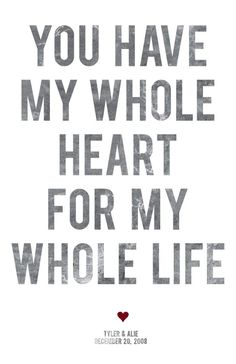 the words you have my whole heart for my whole life are in black and white