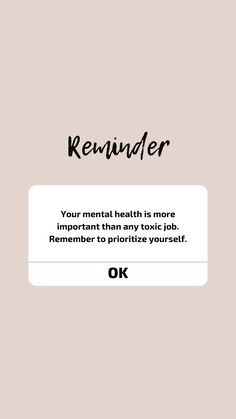 the text reads, reminder your mental health is more important than having to work for remembers to practice yourself