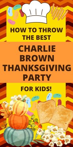 a thanksgiving party poster with the words how to throw the best charlie brown thanksgiving party for kids