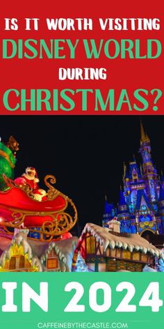 the disney world during christmas with text that reads is it worth visiting disneyland world during christmas?