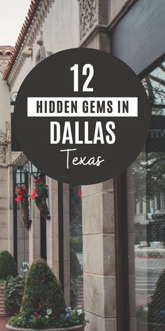 the outside of a building with text overlay that reads 12 hidden gems in dallas texas