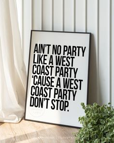 Ain't no party like a west coast party poster | 90s old school hip hop lyrics art - HiphopBoutiq West Coast Themed Party, West Coast Decor, West Coast Party Theme, West Coast Poster, Hip Hop Lyrics Art, Witchy Office, Bar Sayings, Party Typography, Signs Cricut