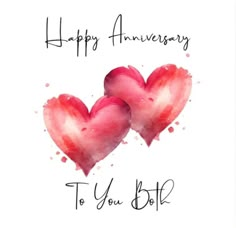 two hearts with the words happy anniversary to you both