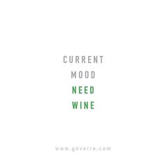 the words current mood need wine written in green on a white background with black lettering