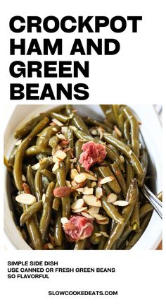 green beans in a white bowl with almonds on top and the words crockpot ham and green beans