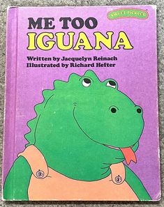 a children's book with the title me too iguana written on it