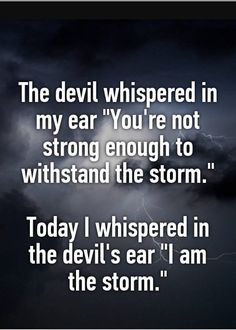 the devil whispered in my ear you're not strong enough