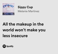 an ad for sippy cup with the caption all the makeup in the world won't make you less insecre