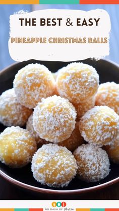 the best and easy pineapple christmas balls in a bowl with sugar sprinkled on top