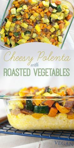 a casserole dish with roasted veggies in it and the words cheesy polenta on top