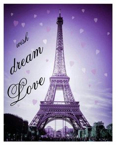 the eiffel tower in paris with hearts around it and words that read wish dream love