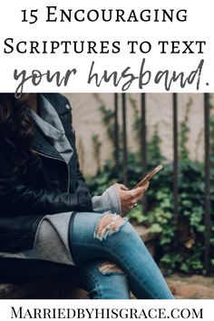 a woman sitting on a bench text reads, is encouraging scripturess to text your husband