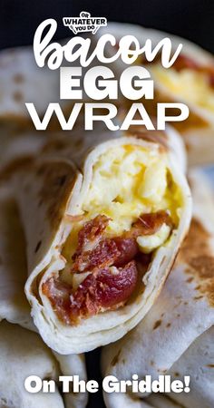 bacon egg wrap on the griddle with text reading bacon egg wrap on the griddle