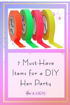 colorful washi tape with the words must have items for a diy hen party