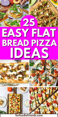 25 easy flat bread pizza ideas that are great for any type of party or brunch