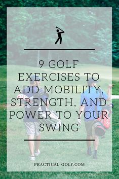 two people walking in the grass with text that reads 9 golf exercises to add mobility, strength and power to your swing