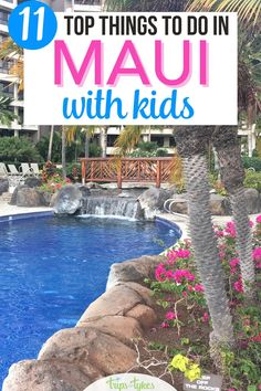 a swimming pool with text overlay that reads top things to do in mau with kids