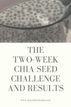 the two - week chia seed challenge and results