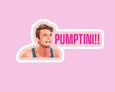 a sticker with the words pumptin on it and an image of a man's face