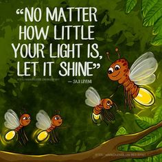 three bees sitting on top of a tree branch in front of a quote that reads, no matter how little your light is, let it shine