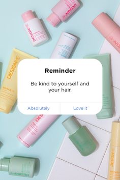 the text reads, be kind to yourself and your hair absolutely love it's reminder