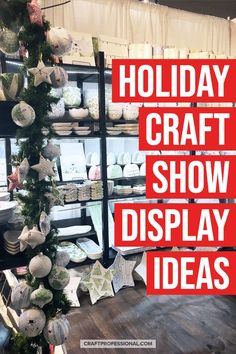 the words holiday craft show display ideas are displayed in front of shelves with christmas decorations