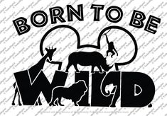 the word born to be wild is shown in black and white with an animal silhouette