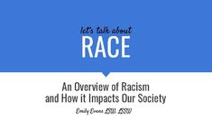 an overview of racism and how it impacts our society