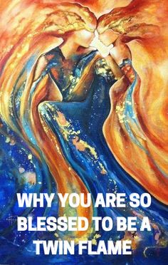 a painting with the words, why you are so blessed to be a twin flame