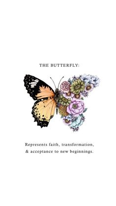 a butterfly with flowers on it's wings and the words, the butterfly represents faith