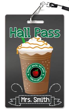 a sign that says hall pass with a cup of coffee on it and the words,'mr smith '