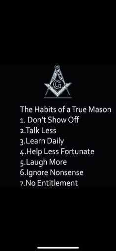 the habitts of a true mason 1 don't show off 2 talk less 3 learn daily