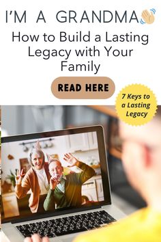 a man sitting in front of a laptop computer with the words i'm a grandma how to build a lasting leggy with your family