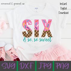 a shirt with the words six and so sweet printed on it next to pink shoes