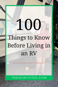 a woman standing next to an rv with the words, 100 things to know before living in an rv