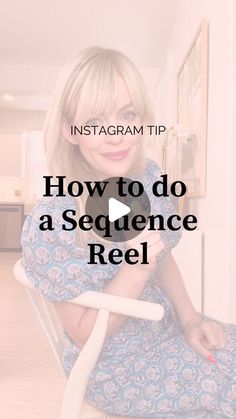 a woman sitting in a chair with the text instagram tip how to do a sequence reel