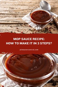 two bowls filled with sauce on top of a wooden table and the words mop sauce recipe how to make it in 3 steps?