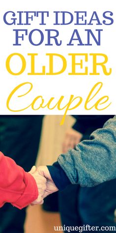 two people holding hands with the words gift ideas for an older couple