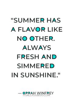 a quote that reads summer has a flavor like no other, always fresh and simmed in sunshine