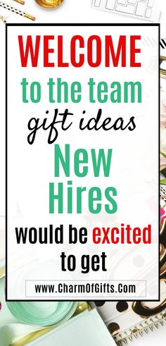 a sign that says welcome to the team gift ideas new hires would be excited to get