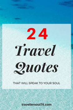 the ocean with text that reads, 24 travel quotes that will speak to your soul