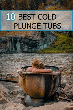 a woman sitting in an old bathtub with the text 10 best cold plunge tubs