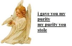 an angel holding a dove with the words i gave you my purify, my purify you stole