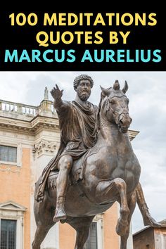 a statue of a man on a horse with the words, 100 meditations quotes by marcus aurelius