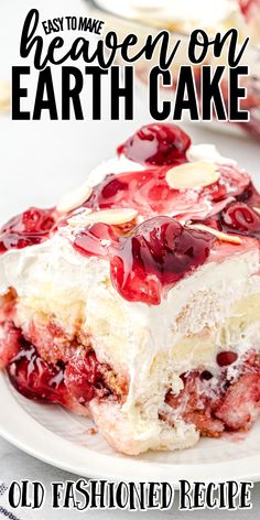 a piece of cake with cherries on it and the words easy to make heaven on earth cake